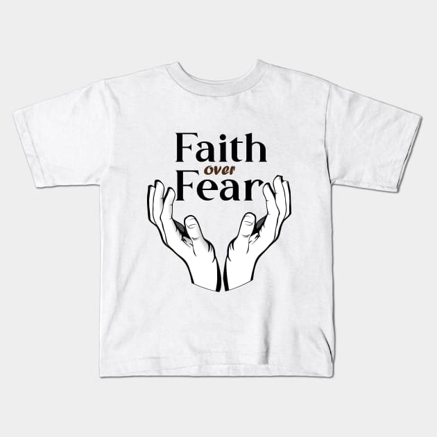 Faith over Fear Shirt Kids T-Shirt by designodim